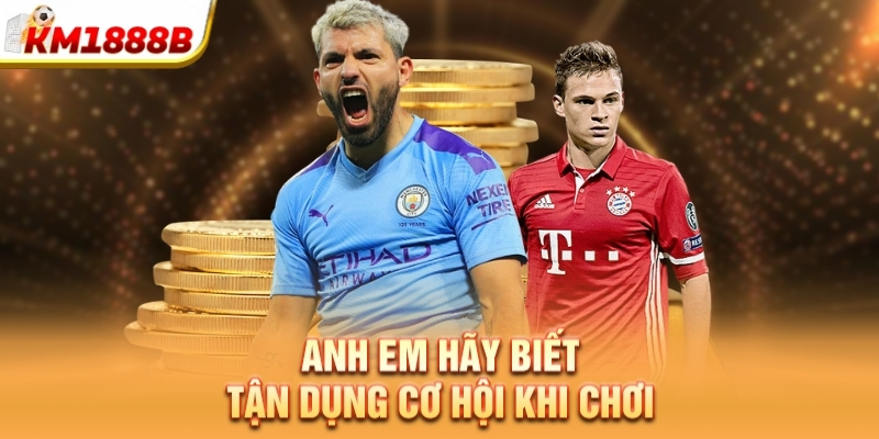 Anh em hãy biết tận dụng cơ hội khi chơi