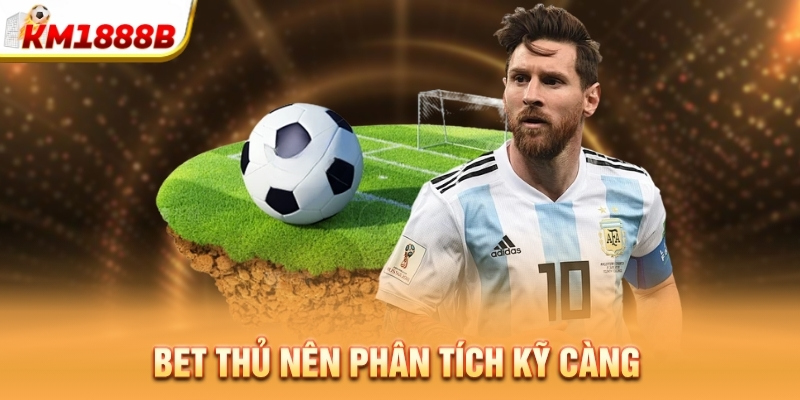 Bet thủ nên phân tích kỹ càng   