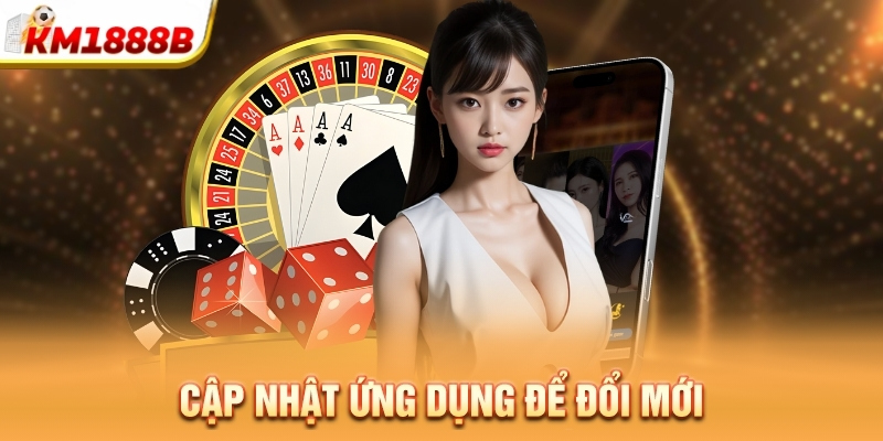 Cập nhật ứng dụng để đổi mới