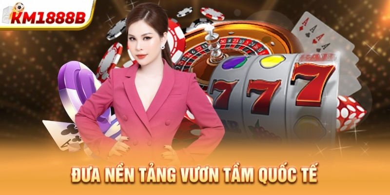 Đưa nền tảng vươn tầm quốc tế