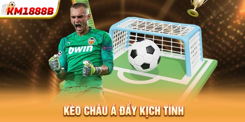 Kèo châu Á đầy kịch tính