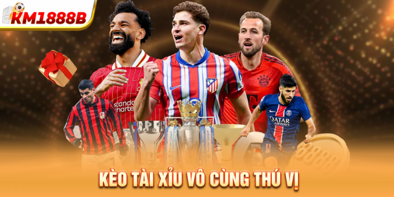 Kèo tài xỉu vô cùng thú vị