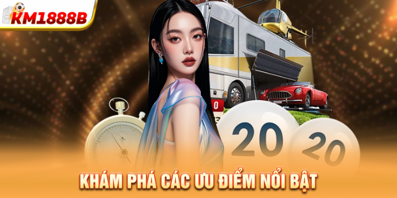 Khám phá các ưu điểm nổi bật