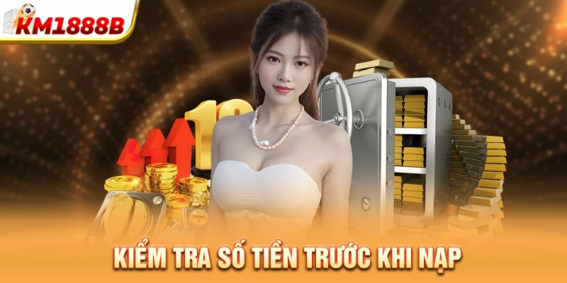 Kiểm tra số tiền trước khi nạp