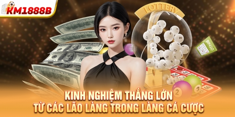 Kinh nghiệm thắng lớn từ các lão làng trong làng cá cược