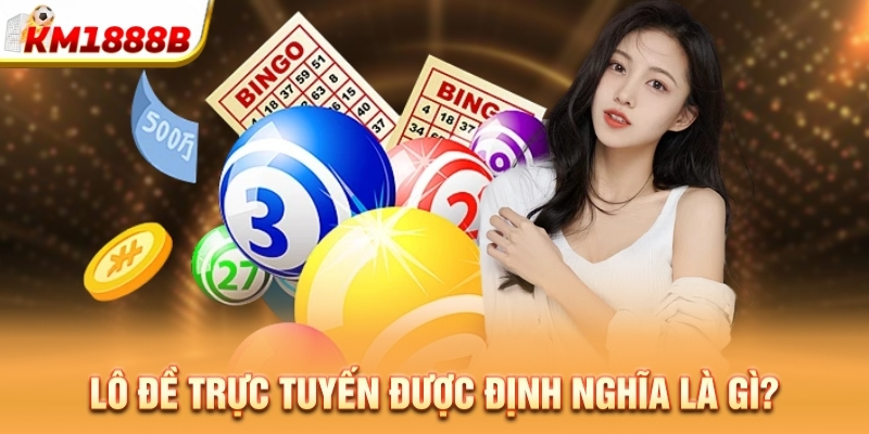 Lô đề trực tuyến được định nghĩa là gì?