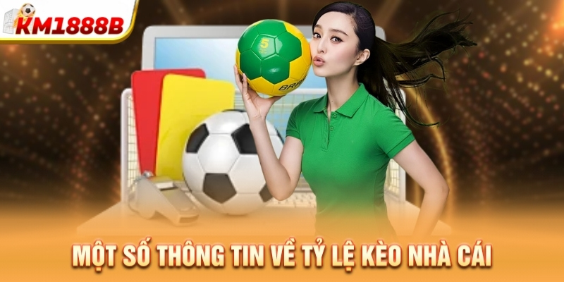 Một số thông tin về tỷ lệ kèo nhà cái