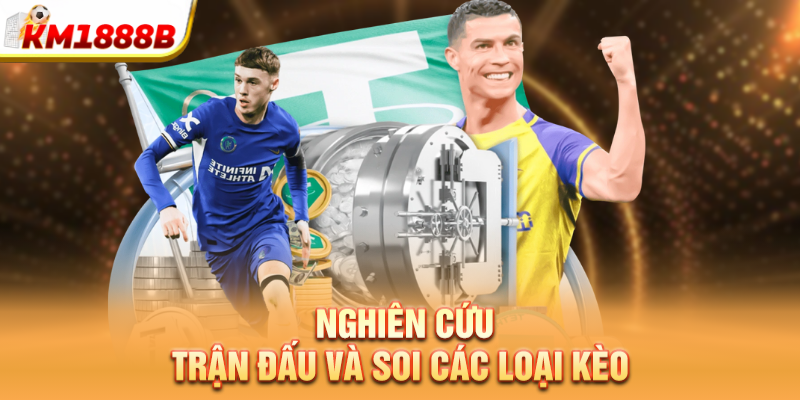 Nghiên cứu trận đấu và soi các loại kèo
