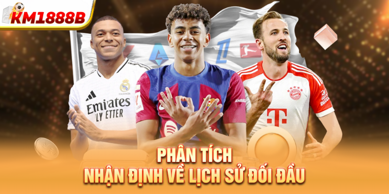 Phân tích nhận định về lịch sử đối đầu