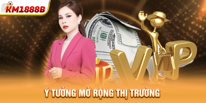 Ý tưởng mở rộng thị trường